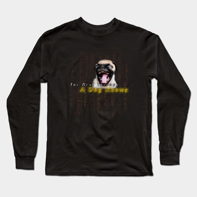 funny dog quotes | The Best Therapy, A Dog Knows Long Sleeve T-Shirt by DoDopharaoh